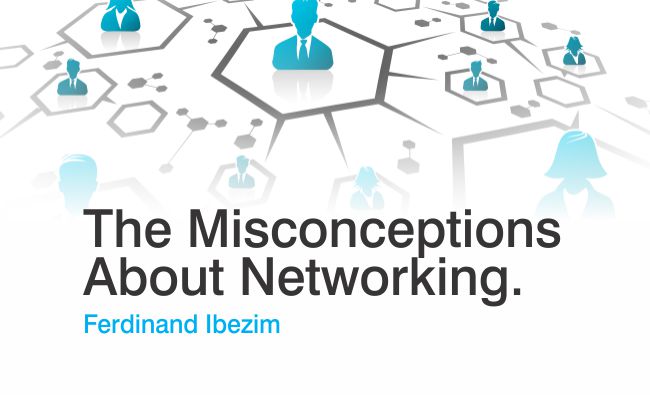The Misconceptions About Networking (Part 1)